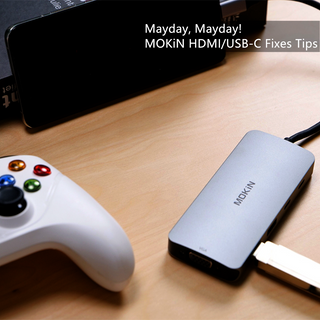 Mayday, Mayday! MOKiN HDMIUSB-C Fixes Tips