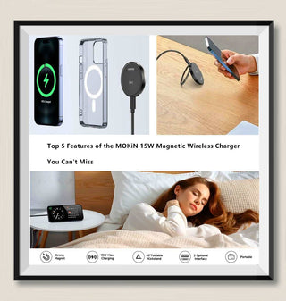 Top 5 Features of the MOKiN 15W Magnetic Wireless Charger You Can't Miss